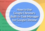 How to Use Google Chrome's Built-In Task Manager